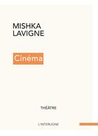 Couverture du livre « Cinéma » de Mishka Lavigne aux éditions Interligne