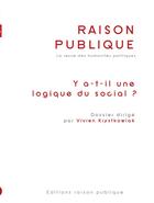 Couverture du livre « Raison publique - y a-t-il une logique du social ? » de  aux éditions Raison Publique