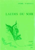 Couverture du livre « Laudes du soir - poemes » de Andre Wartelle aux éditions Editions De Paris