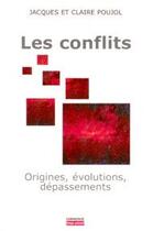 Couverture du livre « Les conflits ; origines, évolutions, dépassements » de Jacques Poujol et Claire Poujol aux éditions Empreinte Temps Present