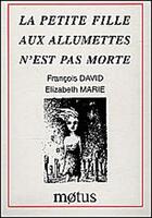 Couverture du livre « La petite fille aux allumettes n'est pas morte » de Francois David et Elizabeth Marie aux éditions Motus