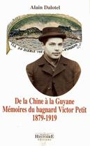 Couverture du livre « De la chuine a la guyane ; memoires du bagnard victor petit » de Alain Dalotel aux éditions Les Indes Savantes