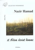 Couverture du livre « Et Adam Devint Homme, Roman De L'Adoption » de Hamad Nazir aux éditions Efedition