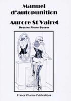 Couverture du livre « Manuel d'autopunition » de Aurore Saint Vairet aux éditions France Charme