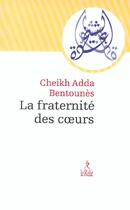 Couverture du livre « Fraternite Des Coeurs » de Bentounes Cheikh Add aux éditions Relie