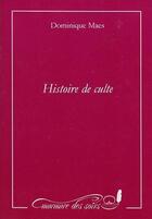Couverture du livre « Histoire de culte ; lettre de l'homme à sa femme » de Dominique Maes aux éditions Murmure Des Soirs