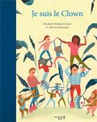 Couverture du livre « Je suis le clown » de Elisabeth Helland Larsen et Marine Schneider aux éditions Versant Sud