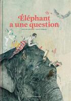 Couverture du livre « Elephant a une question » de Leen Van Den Berg aux éditions Cotcotcot