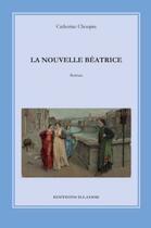 Couverture du livre « La nouvelle Béatrice » de Catherine Choupin aux éditions Illador