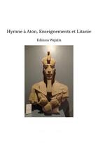 Couverture du livre « Hymne à Aton, Enseignements et Litanie » de Editions Wajada aux éditions Thebookedition.com