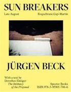 Couverture du livre « Jürgen Beck : sun breakers » de Dorothee Elmiger aux éditions Spector Books