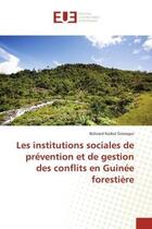 Couverture du livre « Les institutions sociales de prevention et de gestion des conflits en guinee forestiere » de Grovogui B K. aux éditions Editions Universitaires Europeennes