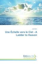 Couverture du livre « Une echelle vers le Ciel - A Ladder to Heaven » de Julie Morin aux éditions Vie