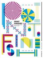 Couverture du livre « Print finishes ; push your designs from good to great » de Design 360 aux éditions Flamant
