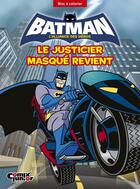 Couverture du livre « Batman ; l'alliance des héros ; le justicier masqué revient » de  aux éditions Comix Junior