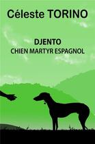 Couverture du livre « Djento, chien martyr espagnol » de Celeste Torino aux éditions Librinova
