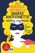 Couverture du livre « Au service secret de Marie-Antoinette Tome 4 : la femme au pistolet d'or » de Frederic Lenormand aux éditions A Vue D'oeil