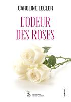 Couverture du livre « L'odeur des roses » de Lecler Caroline aux éditions Sydney Laurent