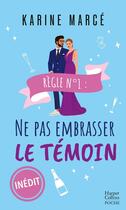 Couverture du livre « Règle N°1 : Ne pas embrasser le témoin » de Karine Marce aux éditions Harpercollins