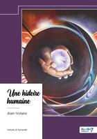 Couverture du livre « Une histoire humaine » de Alain Vollaire aux éditions Nombre 7