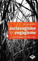 Couverture du livre « Esclavagisme et engagisme à La Réunion et à Maurice » de Ho Quang aux éditions Poisson Rouge