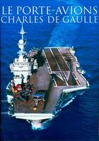 Couverture du livre « Le porte-avions Charles de Gaulle » de  aux éditions Spe Militaria