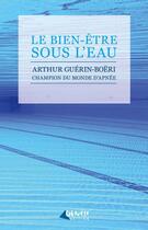 Couverture du livre « Le bien-être sous l'eau » de Arthur Guerin-Boeri aux éditions Genese