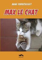 Couverture du livre « Max le chat » de Anne Darbousset aux éditions Noumene