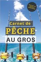 Couverture du livre « Carnet de Pêche au gros - Plus de 100 pages à compléter : Cahier pour pêcheur à compléter | Notez et conservez les informations et les prises ... Noel » de Anonyme aux éditions Katharos