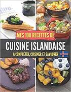 Couverture du livre « Mes 100 recettes de cuisine islandaise - a completer, cuisiner et savourer » de  aux éditions Gravier Jonathan