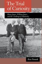 Couverture du livre « The Trial of Curiosity: Henry James, William James, and the Challenge » de Posnock Ross aux éditions Oxford University Press Usa