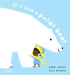Couverture du livre « If I had a polar bear » de Gabby Dawnay et Alex Barrow aux éditions Thames & Hudson