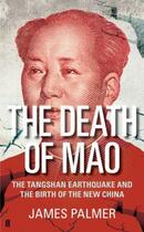Couverture du livre « The death of mao ; the tangshan earthquake and the birth of the new China » de James Palmer aux éditions Faber And Faber Digital