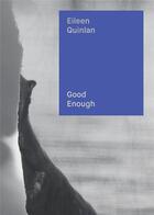 Couverture du livre « Eileen quinlan: good enough » de Quinlan Eileen aux éditions Dap Artbook