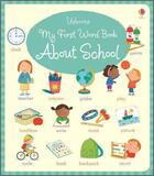 Couverture du livre « My first word book about school » de Holly Bathie aux éditions Usborne