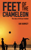 Couverture du livre « Feet of the Chameleon » de Hawkey Ian aux éditions Pavilion Books Company Limited