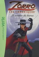 Couverture du livre « Les chroniques de Zorro t.1 ; le retour du héros » de  aux éditions Hachette Jeunesse