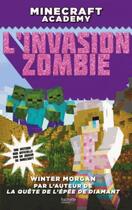 Couverture du livre « Minecraft academy t.1 ; l'invasion zombie » de Winter Morgan aux éditions Hachette Romans