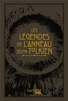 Couverture du livre « Les légendes de l'anneau selon Tolkien » de David Day aux éditions Hachette Heroes