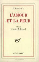 Couverture du livre « L'amour et la peur - lettres et pages de journal » de C. Elisabeth aux éditions Gallimard