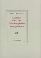 Couverture du livre « Chemins cherchés, chemins perdus, transgressions » de Henri Michaux aux éditions Gallimard