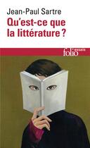 Couverture du livre « Qu'est-ce que la littérature ? » de Jean-Paul Sartre aux éditions Folio