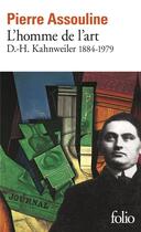Couverture du livre « L'homme de l'art ; D.-H. Kahnweiler (1884-1979) » de Pierre Assouline aux éditions Folio