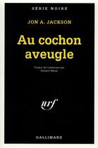 Couverture du livre « Au cochon aveugle » de Jon A. Jackson aux éditions Gallimard