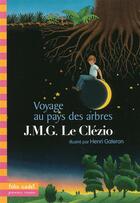 Couverture du livre « Voyage au pays des arbres » de Jean-Marie Gustave Le Clezio aux éditions Gallimard-jeunesse