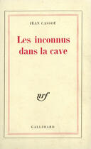 Couverture du livre « Les inconnus dans la cave » de Jean Cassou aux éditions Gallimard (patrimoine Numerise)