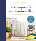 Couverture du livre « Intemporels pour demoiselles ; modèles et patrons de 10 à 16 ans » de Claire Curt et Astrid Le Provost aux éditions Flammarion