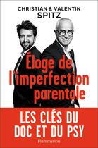 Couverture du livre « Éloge de l'imperfection parentale ; les clé du doc et dy psy » de Valentin Spitz et Christian Spitz aux éditions Flammarion