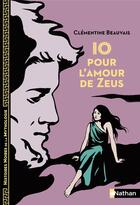 Couverture du livre « Io pour l'amour de Zeus » de Aline Bureau et Clementine Beauvais aux éditions Nathan