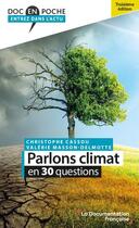 Couverture du livre « Parlons climat en 30 questions » de Valerie Masson-Delmotte et Christophe Cassou aux éditions Documentation Francaise